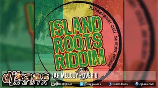 Jah Melody - Over U [Island Roots Riddim] Don Corleon | Reggae 2015