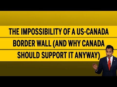 The impossibility of a US Canada border wall (and why Canada should support it anyway)