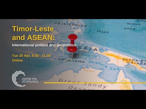 Timor-Leste and ASEAN: International politics and geopolitics