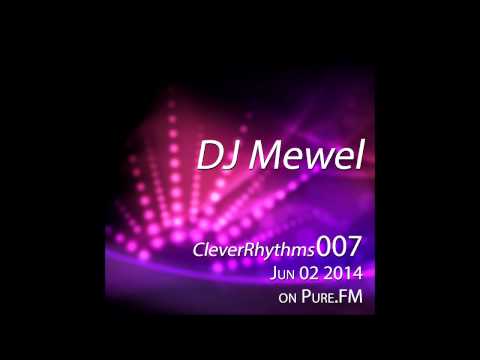 DJ Mewel - CleverRhythms 007 [Jun 02 2014] on Pure.FM