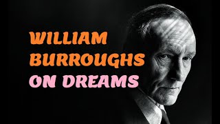 William S. Burroughs on Dreams