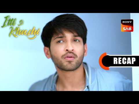 Itti Si Khushi | Ep 151 & Ep 152 | RECAP | इत्ती सी ख़ुशी