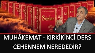 Prof. Dr. Şener Dilek - Muhâkemat - 42 - Sh70 - 5.Mesele - Cehennem NeredeDİR?