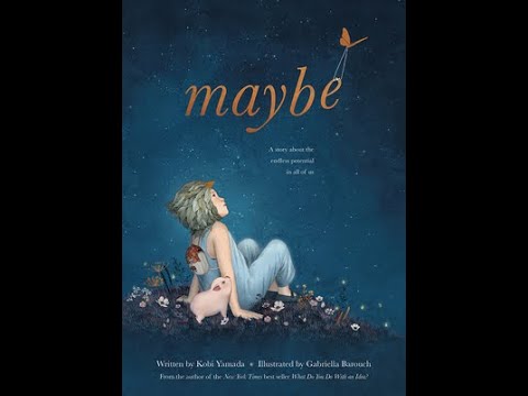 Maybe: A Story About the Endless Potential in All of Us