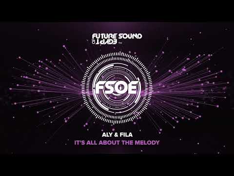 Aly & Fila - It's All About The Melody