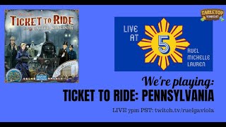 Ticket to Ride: Pennsylvania Live Play Through (Celebrating 1 year of Live at Five/Tabletop Tonight)