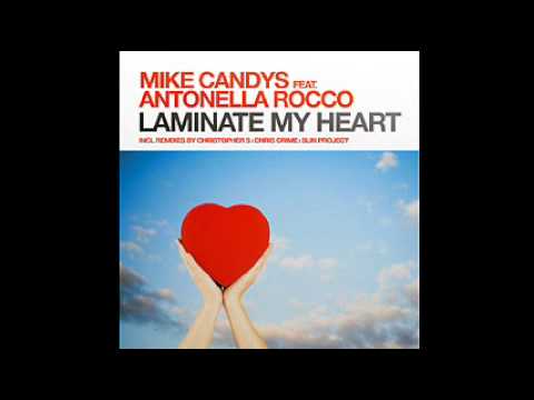 Mike Candys feat. Antonella Rocco - Laminate My Heart (Original Mix) - ORIGINAL VERSION NO FAKE!