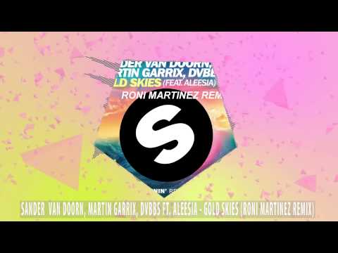Sander Van Doorn, Martin Garrix, DVBBS ft. Alessia - Gold Skies (Roni Martinez Remix)