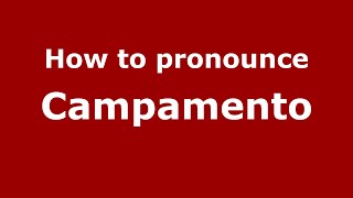 How to pronounce Campamento