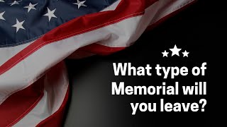 What type of Memorial Will You Leave?