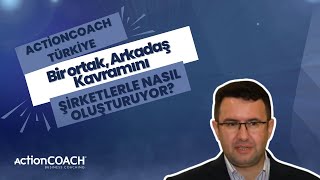 ActionCOACH Türkiye, bir  ortak, arkadaş kavramını şirketlerle nasıl oluşturuyor