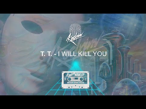 T.T. - I WILL KILL YOU | KODXINV WAVE EP