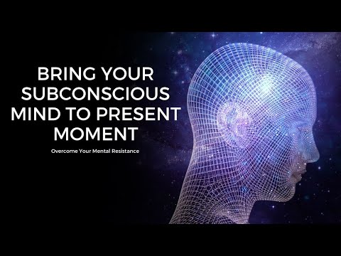 Bring Your Subconscious Mind to Present Moment | Overcome Your Mental Resistance | Binaural Tones