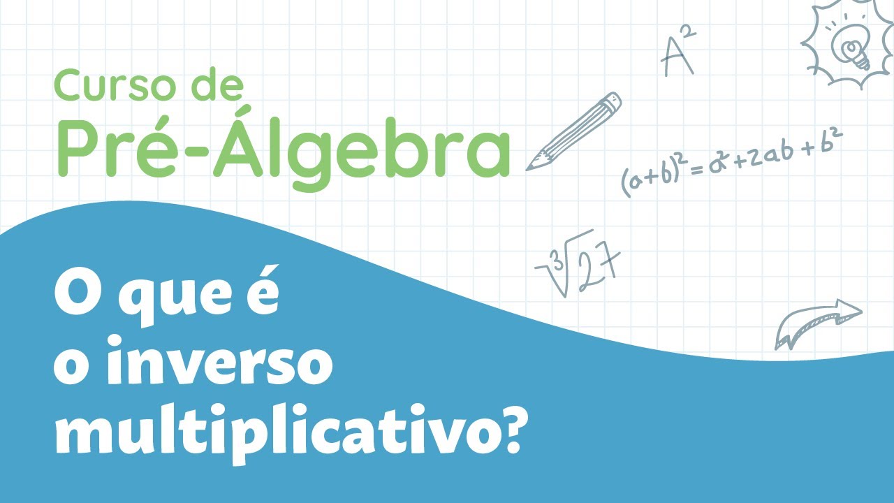 O que é o inverso multiplicativo | Curso de Pré-Álgebra