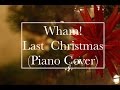 Wham! - Last Christmas (Piano cover) 
