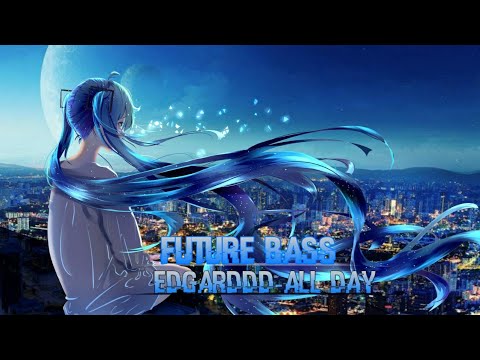 Edgarddd - All Day  [Extreme Bass Boosted]