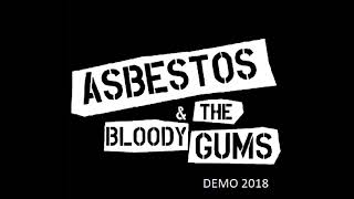 Asbestos &amp; The Bloody Gums - Demo 2018