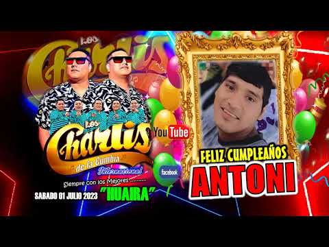 AUDIO 15 PRODUCCIONES - LOS CHARLIS DE LA CUMBIA - UN NUEVO AMANECER *FELIZ CUMPLEAÑOS ANTONI*
