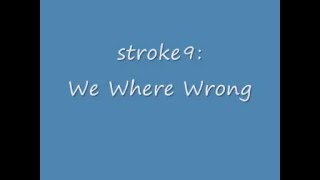 stroke9: We Where Wrong