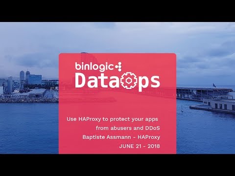 DataOps Barcelona 2018 - Use HAProxy to protect your apps from abusers and DDoS