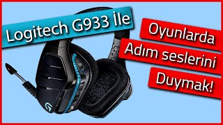 Oyunlarda adım seslerini duymak!  Logitech G933 i