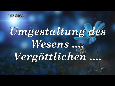 BD 5264 - UMGESTALTUNG DES WESENS .... VERGÖTTLICHEN ....
