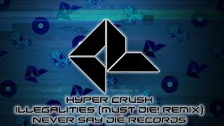 Hyper Crush - Illegalities (MUST DIE! Remix)