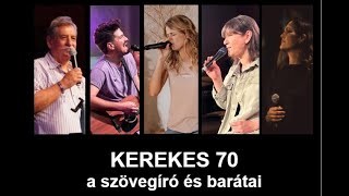 KEREKES70 koncertfilm - A szövegíró és barátai
