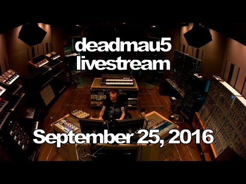 Deadmau5 livestream - September 25, 2016 [09/25/2016]