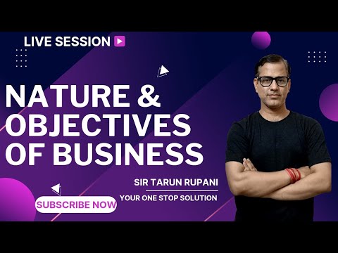 Nature & Objectives of Business | Nature & Purpose of Business | ISC Class 11 Commerce |