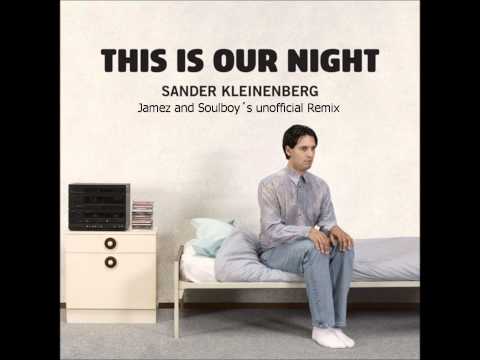 Sander Kleinenberg - This Is Our Night (Jamez & Soulboy's Remix)