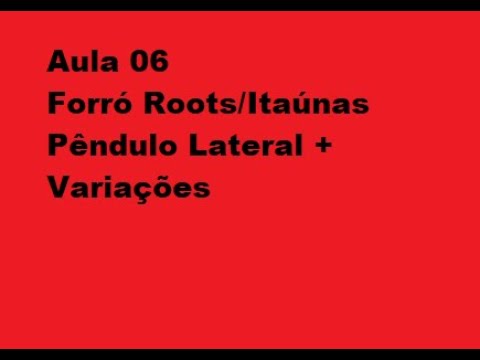 Aula 06 Forró Roots/Itaúnas - Pêndulo Lateral + Variações