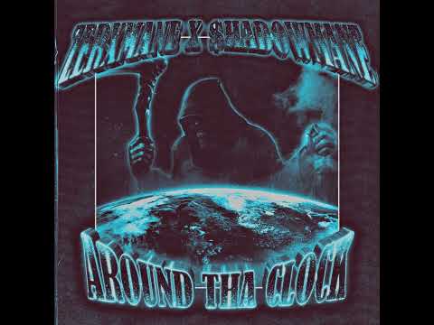 ZERXMANE X $HADOWMANE - AROUND THA CLOCK