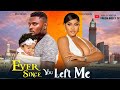 EVER SINCE YOU LEFT ME - Maurice Sam, Chioma Nwaoha 2024 New Full Nigerian Movie