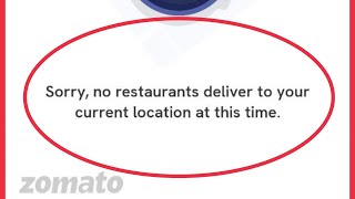 Zomato Fix Sorry on restaurant delivery to your current location at this time problem