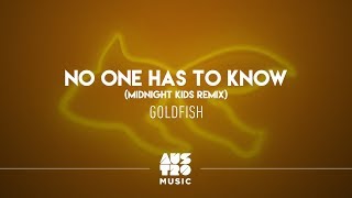 Goldfish - No One Has To Know (Midnight Kids Remix)