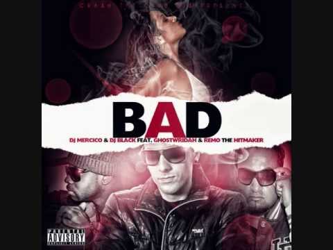 Dj Mercico & Dj Black feat. Ghostwridah & Remo The Hitmaker - Bad