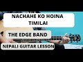 NACHAHE KO HOINA | THE EDGE BAND| GUITAR LESSON