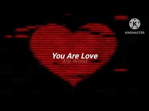 You Are Love - Will Wood (Unreleased / Lyrics)
