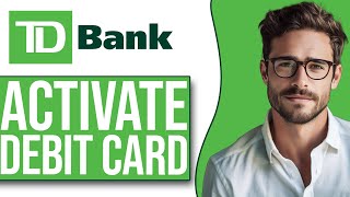 How To Activate TD Bank Debit Card Online (NEW UPDATE!)