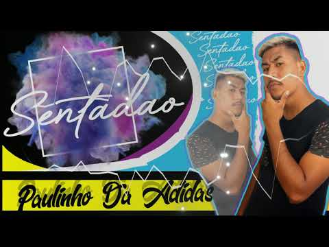 SENTADÃO - PAULINHO DA ADIDAS PRODUÇOES ( E X C L U S I V A )