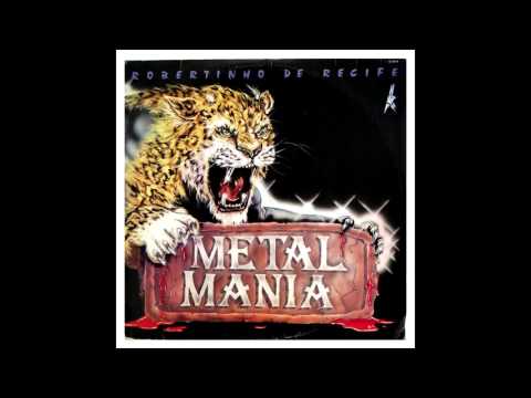 Robertinho de Recife - Metal Mania (Full Album) (Brazillian Metal/Metal Brasileiro)