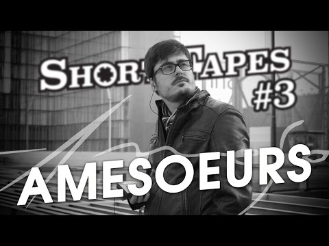 SHORT TAPES #3 - AMESOEURS