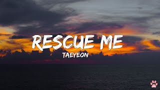 TaeYeon - Rescue Me Lyrics [ Eng Translation ]