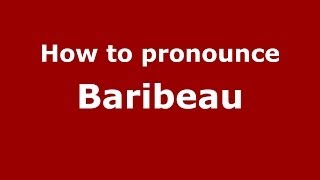 How to pronounce Baribeau
