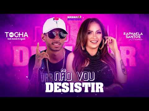 Mc Tocha e Raphaela Santos - Não vou desistir (#BregaSarroso) com letra