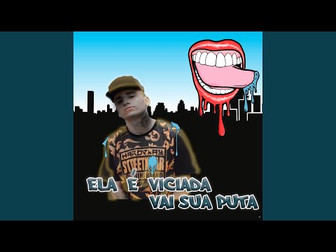 Ela é Viciada - Vai Sua Puta (feat. Dj Mineiro)