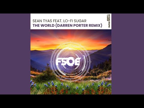Sean Tyas feat. Lo-Fi Sugar - The World (Darren Porter Remix)
