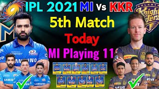 IPL 2021 Match - 5 | Mumbai Vs Kolkata IPL 2021 Playing 11 | Mumbai Indians Playing 11 | MI Vs KKR |