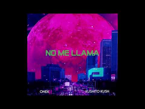 ONEK X KUSHITO KUSH - NO ME LLAMA